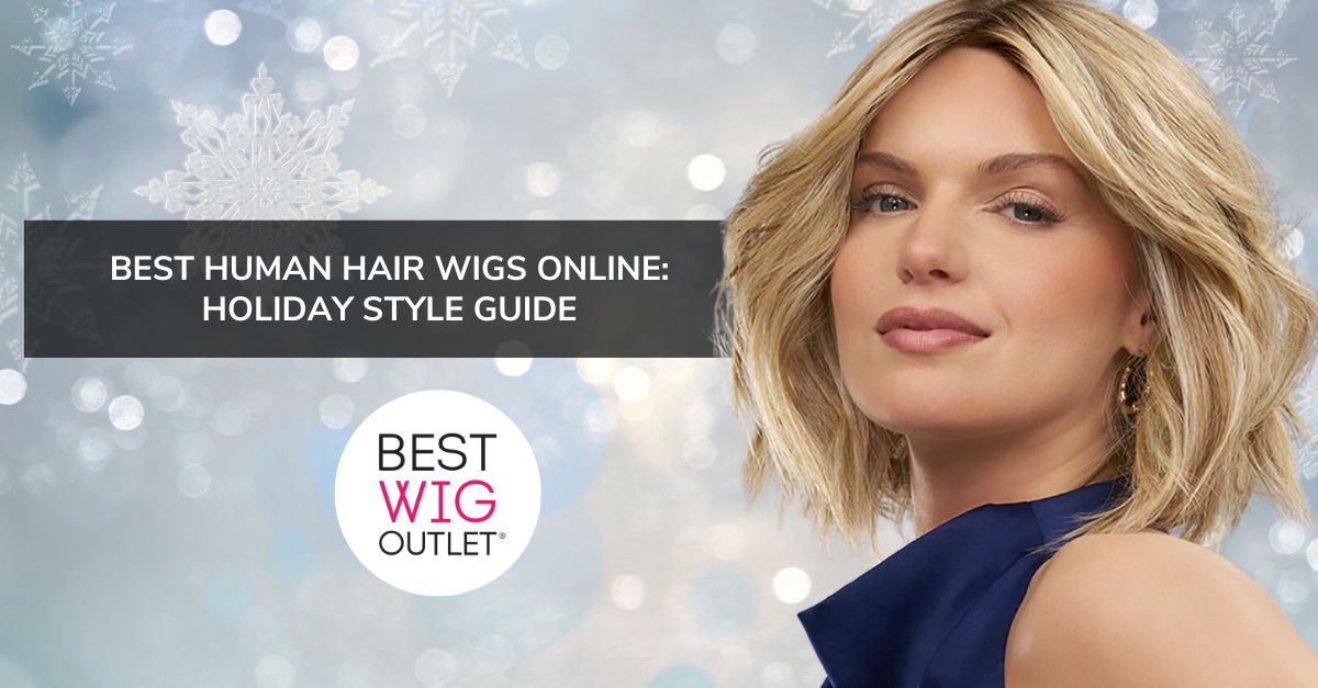 Best Human Hair Wigs Online Holiday Style Guide Best Wig Outlet