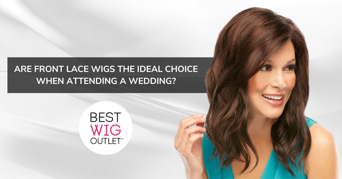 Front Lace Wigs: A Great Option for a Wedding - Best Wig Outlet