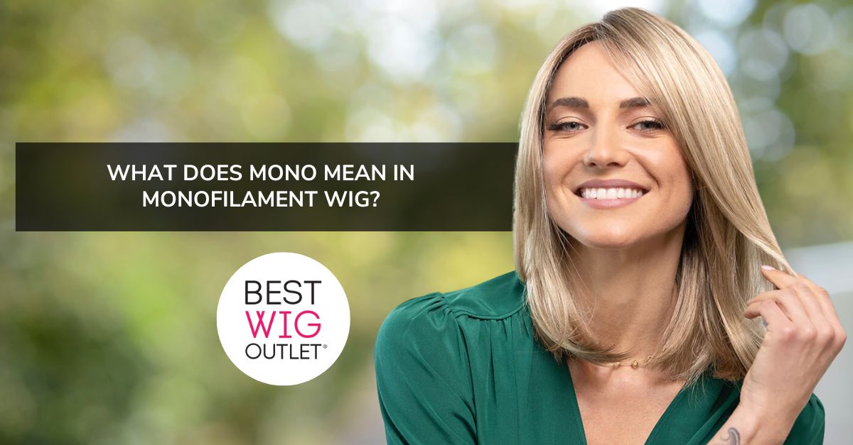 Monofilament Wig: What Does Mono Mean in this Wig? - Best Wig Outlet